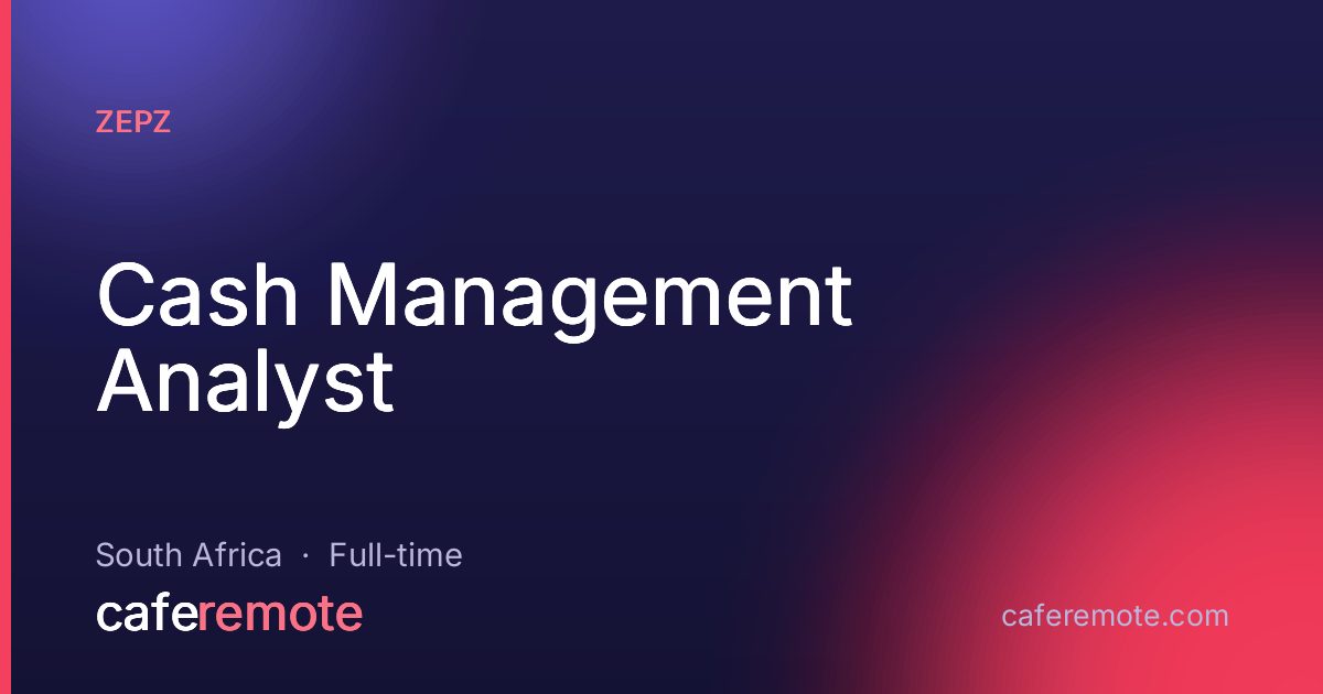Cash Management Analyst at Zepz — remote job on CafeRemote