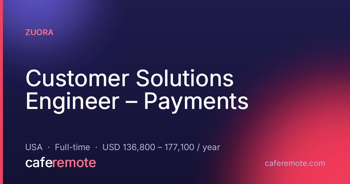 Customer Solutions Engineer – Payments at Zuora — remote job on CafeRemote